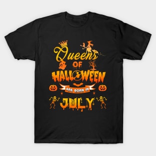 Queen of halloween are born in July tshirt birthday for woman funny gift t-shirt T-Shirt